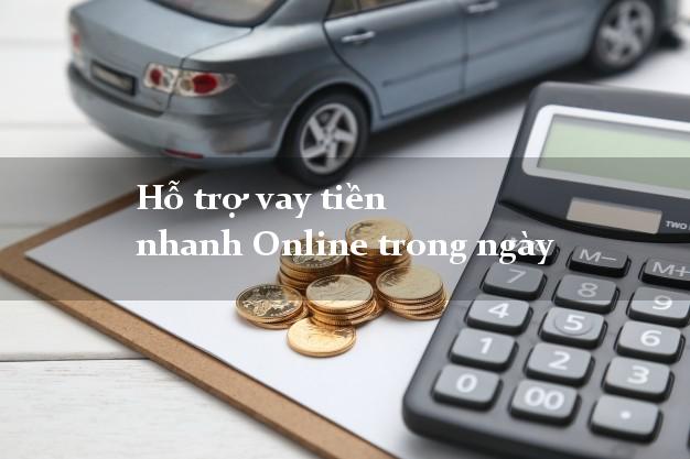 Hỗ trợ vay tiền nhanh Online trong ngày