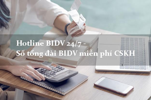 Hotline BIDV 24/7 - Số tổng đài BIDV miễn phí CSKH