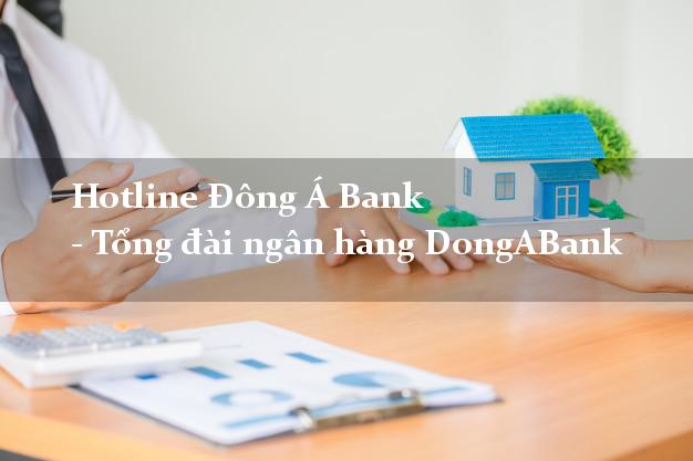 Hotline Đông Á Bank - Tổng đài ngân hàng DongABank