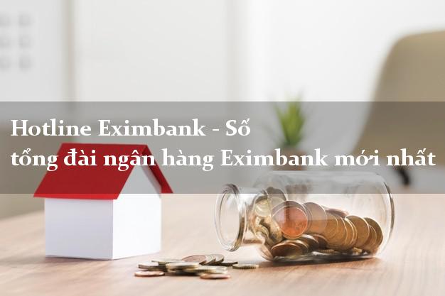 Hotline Eximbank - Số tổng đài ngân hàng Eximbank mới nhất