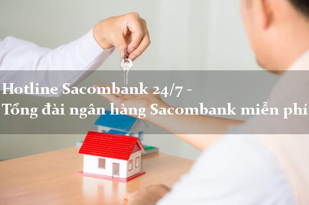 Hotline Sacombank 24/7 - Tổng đài ngân hàng Sacombank miễn phí