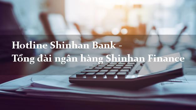 Hotline Shinhan Bank - Tổng đài ngân hàng Shinhan Finance