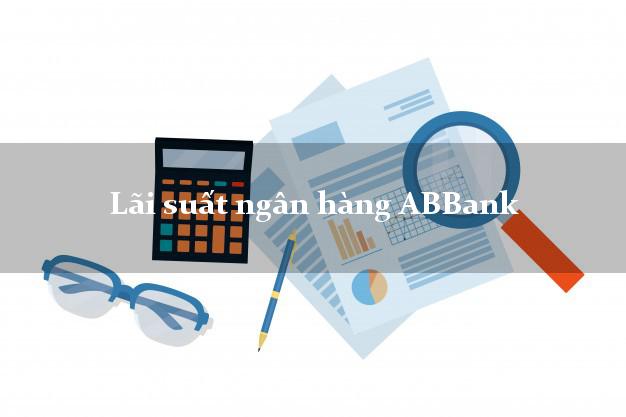 Lãi suất ngân hàng ABBank