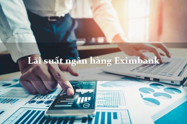 Lãi suất ngân hàng Eximbank