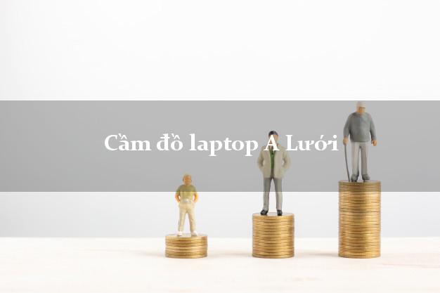 Cầm đồ laptop A Lưới Thừa Thiên Huế