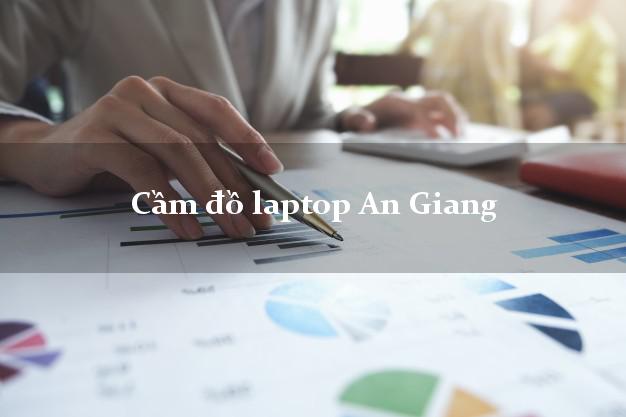 Cầm đồ laptop An Giang