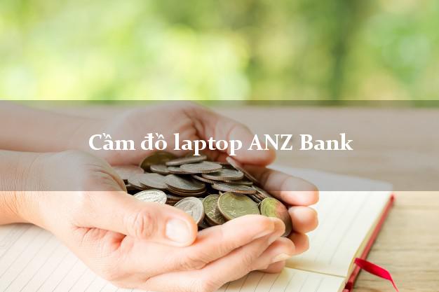 Cầm đồ laptop ANZ Bank Mới nhất