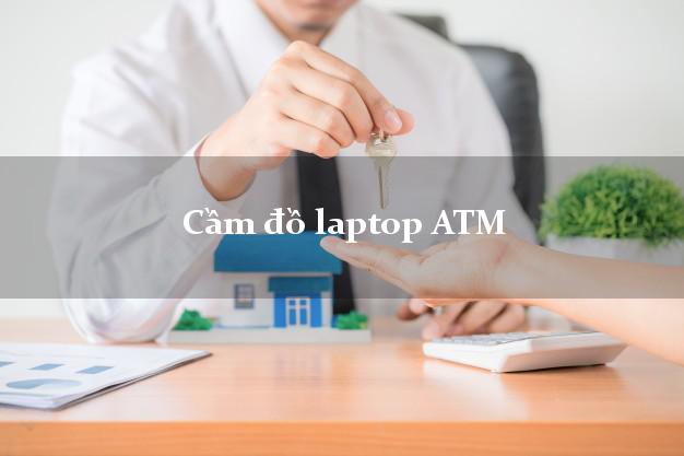 Cầm đồ laptop ATM Online