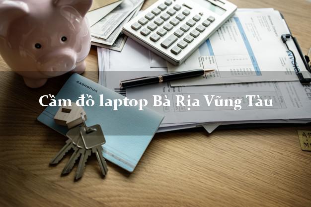 Cầm đồ laptop Bà Rịa Vũng Tàu