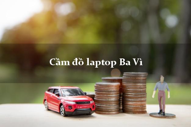 Cầm đồ laptop Ba Vì Hà Nội