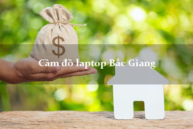 Cầm đồ laptop Bắc Giang