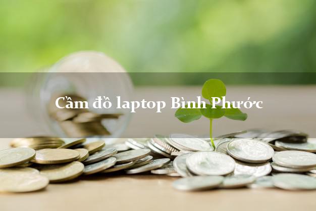 Cầm đồ laptop Bình Phước