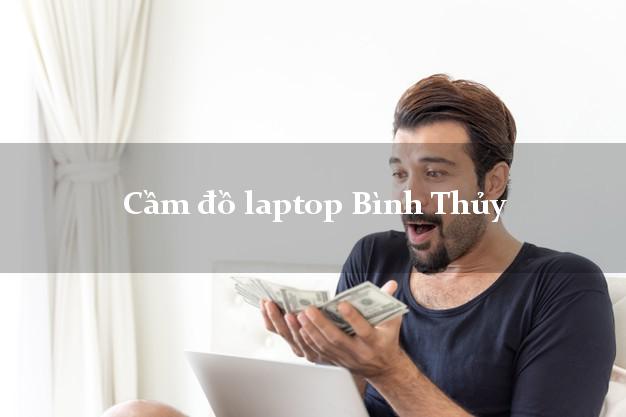 Cầm đồ laptop Bình Thủy Cần Thơ