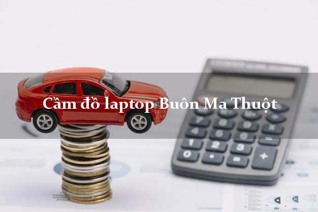 Cầm đồ laptop Buôn Ma Thuột Đắk Lắk