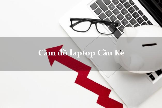 Cầm đồ laptop Cầu Kè Trà Vinh