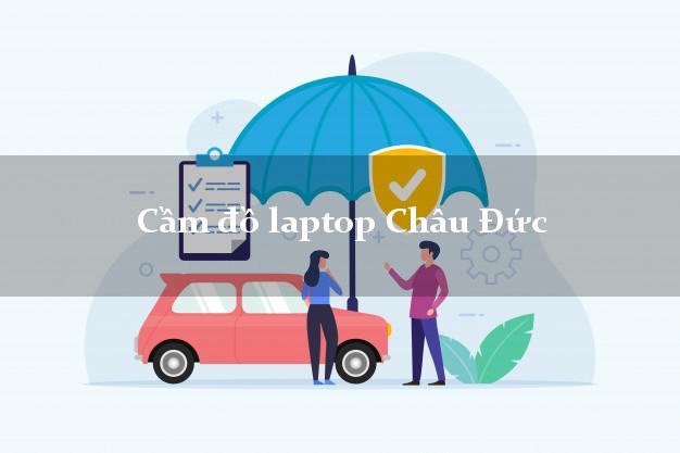 Cầm đồ laptop Châu Đức Bà Rịa Vũng Tàu