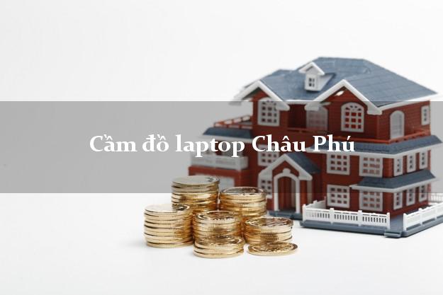 Cầm đồ laptop Châu Phú An Giang