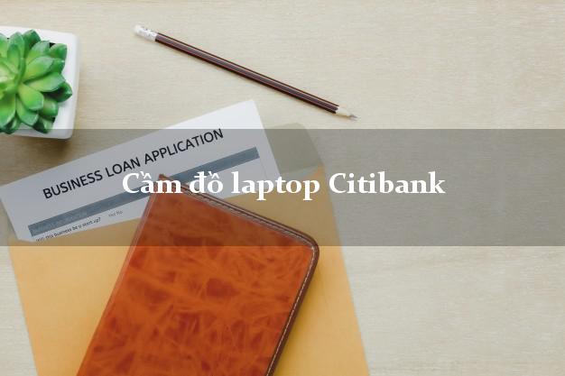 Cầm đồ laptop Citibank Mới nhất