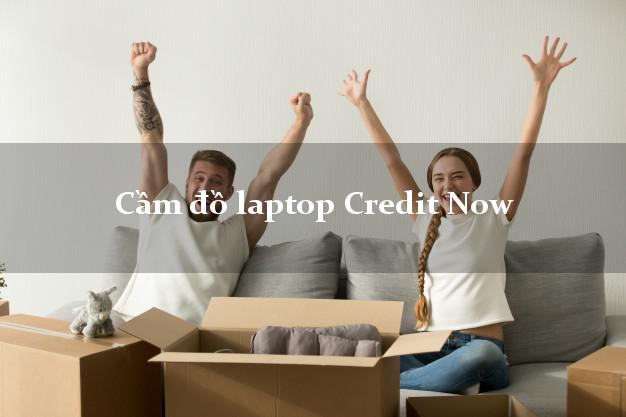 Cầm đồ laptop Credit Now Online