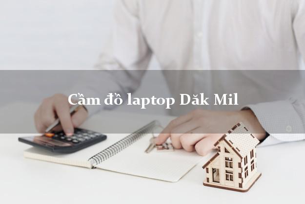 Cầm đồ laptop Dăk Mil Đắk Nông