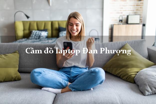 Cầm đồ laptop Đan Phượng Hà Nội