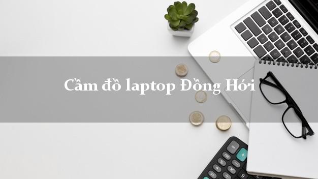 Cầm đồ laptop Đồng Hới Quảng Bình