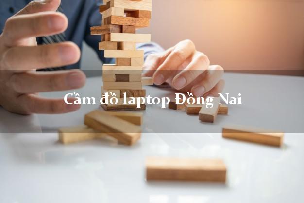 Cầm đồ laptop Đồng Nai