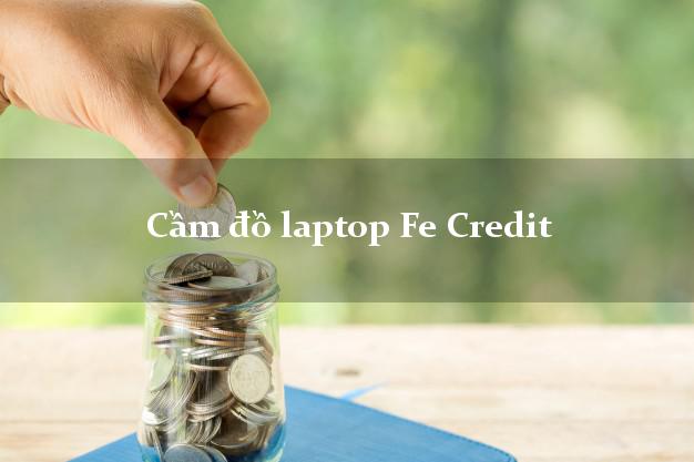 Cầm đồ laptop Fe Credit Online