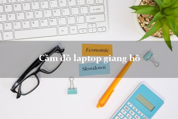 Cầm đồ laptop giang hồ Nhanh nhất