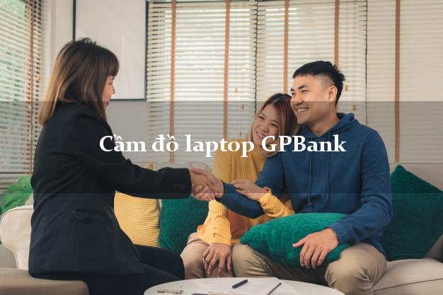 Cầm đồ laptop GPBank Mới nhất