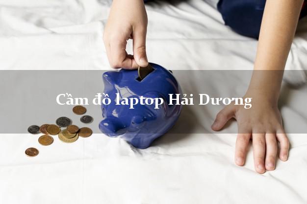 Cầm đồ laptop Hải Dương