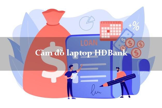 Cầm đồ laptop HDBank Mới nhất