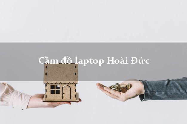 Cầm đồ laptop Hoài Đức Hà Nội