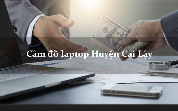 Cầm đồ laptop Huyện Cai Lậy Tiền Giang