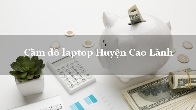 Cầm đồ laptop Huyện Cao Lãnh Đồng Tháp