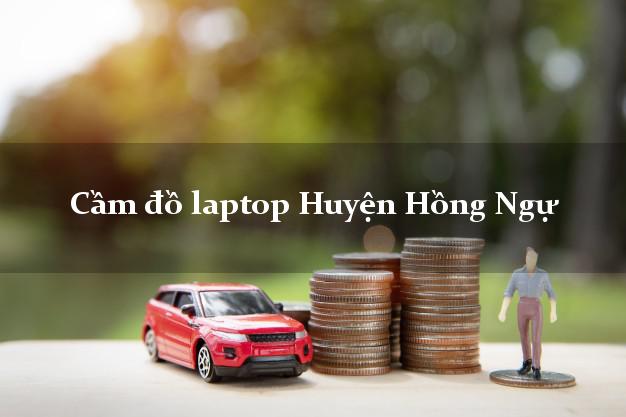 Cầm đồ laptop Huyện Hồng Ngự Đồng Tháp