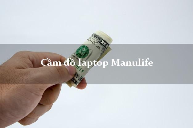 Cầm đồ laptop Manulife Online