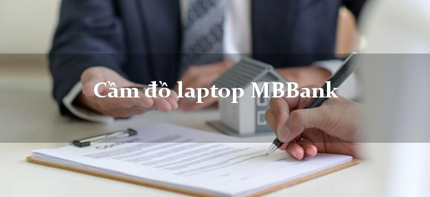 Cầm đồ laptop MBBank Mới nhất