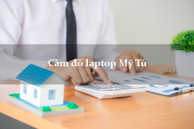 Cầm đồ laptop Mỹ Tú Sóc Trăng