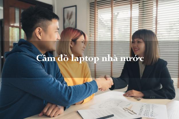 Cầm đồ laptop nhà nước Nhanh nhất