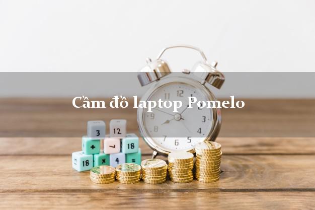 Cầm đồ laptop Pomelo Online