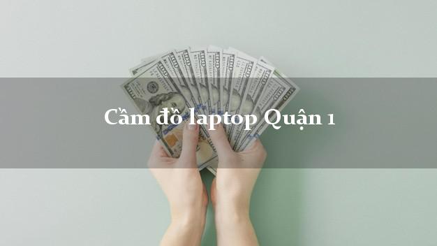 Cầm đồ laptop Quận 1 Hồ Chí Minh