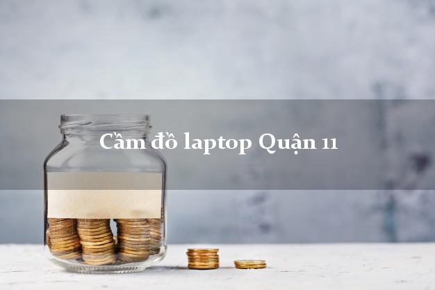 Cầm đồ laptop Quận 11 Hồ Chí Minh