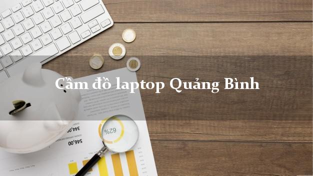 Cầm đồ laptop Quảng Bình