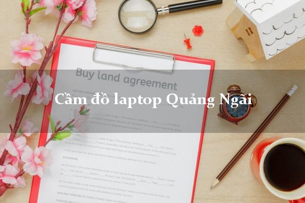 Cầm đồ laptop Quảng Ngãi