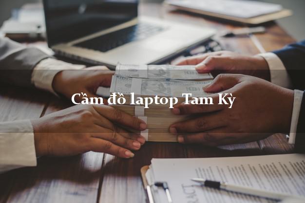 Cầm đồ laptop Tam Kỳ Quảng Nam