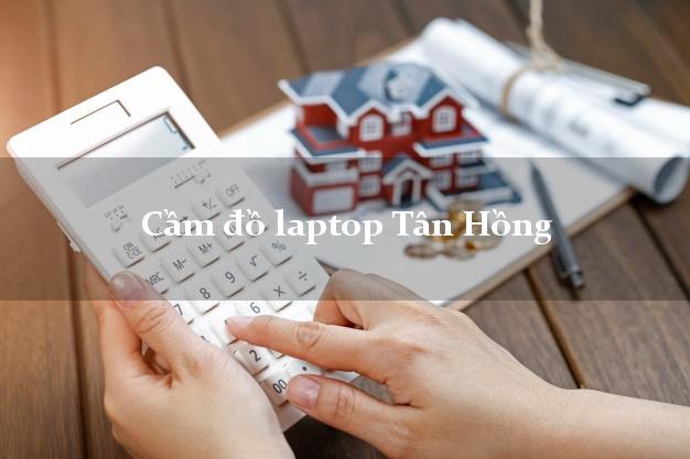 Cầm đồ laptop Tân Hồng Đồng Tháp