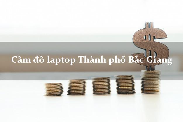 Cầm đồ laptop Thành phố Bắc Giang