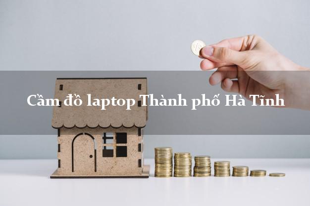 Cầm đồ laptop Thành phố Hà Tĩnh