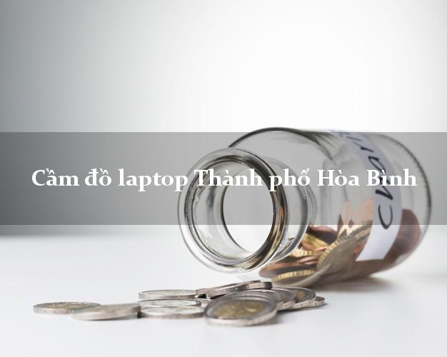 Cầm đồ laptop Thành phố Hòa Bình